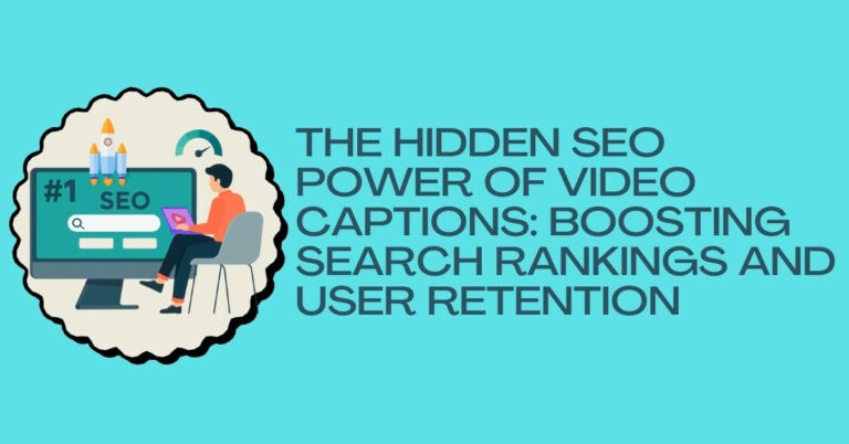 The Hidden SEO Power of Video Captions